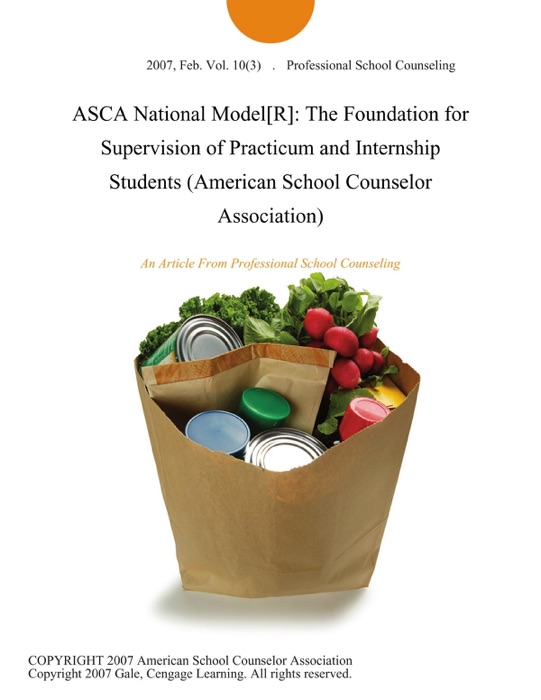 ASCA National Model[R]: The Foundation for Supervision of Practicum and Internship Students (American School Counselor Association)