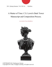 A Matter of Time: C.S. Lewis's Dark Tower Manuscript and Composition Process. - Mythlore