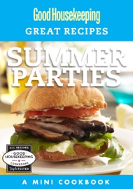 Good Housekeeping Great Recipes: Summer Parties - Good Housekeeping