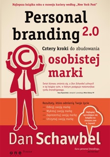 Personal branding 2.0. Cztery kroki do zbudowania osobistej marki by Dan Schawbel