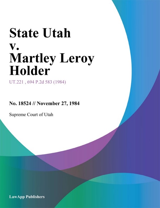 State Utah v. Martley Leroy Holder