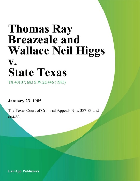 Thomas Ray Breazeale and Wallace Neil Higgs v. State Texas