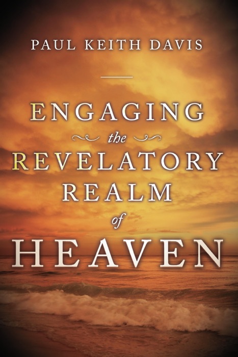 Engaging The Revelatory Realm Of Heaven