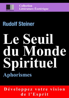 Le Seuil du monde Spirituel - Rudolf Steiner