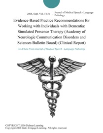Evidence Based Practice Recommendations For Working With Individuals With Dementia Simulated Presence Therapy Academy Of Neurologic Communication Disorders And Sciences Bulletin Board Clinical Report