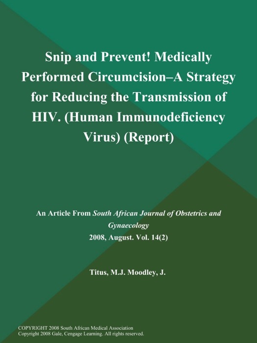 Snip and Prevent! Medically Performed Circumcision--a Strategy for Reducing the Transmission of HIV (Human Immunodeficiency Virus) (Report)