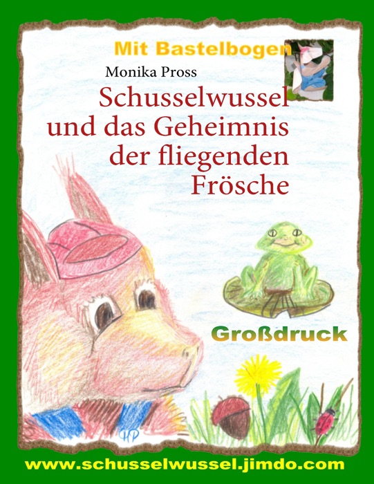 Schusselwussel und das Geheimnis der fliegenden Frösche