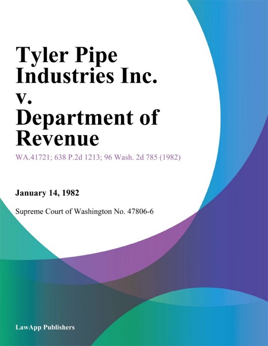 Tyler Pipe Industries Inc. V. Department Of Revenue