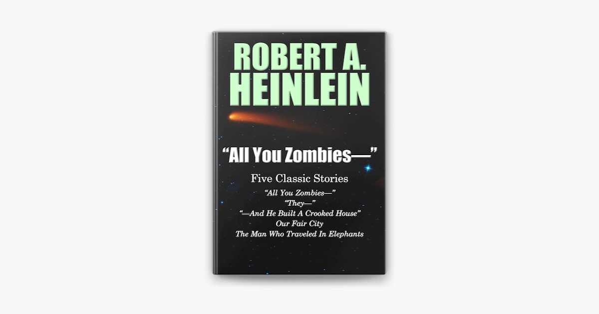 All You Zombies—" Five Classic Stories by Robert A. Heinlein on Apple Books
