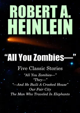 Read: "All You Book Zombies—": Five Classic Stories by Robert A. Heinlein