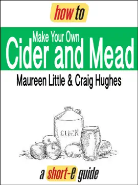 How to Make Your Own Cider and Mead (Short-e Guide)