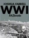 WWI by Joshua Farrell Book Summary, Reviews and Downlod