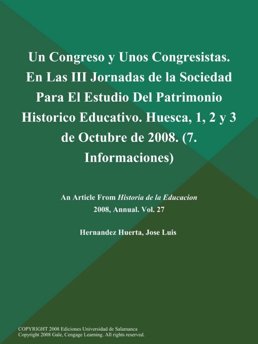 Un Congreso y Unos Congresistas. En Las III Jornadas de la Sociedad Para El Estudio Del Patrimonio Historico Educativo. Huesca, 1, 2 y 3 de Octubre de 2008 (7. Informaciones)