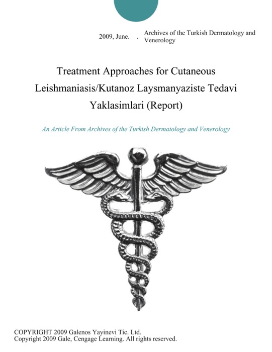 Treatment Approaches for Cutaneous Leishmaniasis/Kutanoz Laysmanyaziste Tedavi Yaklasimlari (Report)
