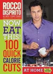 Now Eat This! 100 Quick Calorie Cuts at Home
