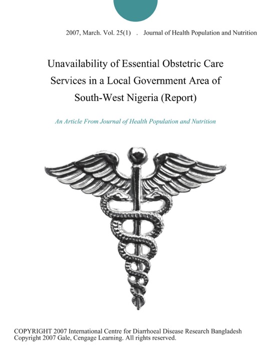 Unavailability of Essential Obstetric Care Services in a Local Government Area of South-West Nigeria (Report)