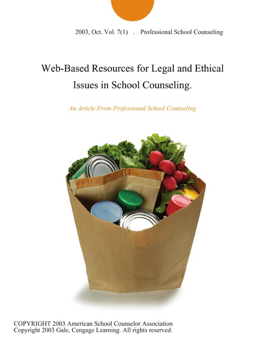 Web-Based Resources for Legal and Ethical Issues in School Counseling.