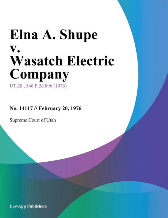 Elna A. Shupe v. Wasatch Electric Company