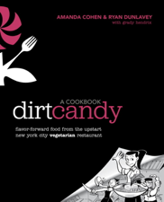 Dirt Candy: A Cookbook - Amanda Cohen, Ryan Dunlavey &amp; Grady Hendrix Cover Art