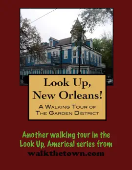 A Walking Tour of The New Orleans Garden District