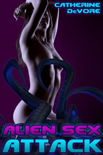 Alien Sex Attack by Catherine DeVore