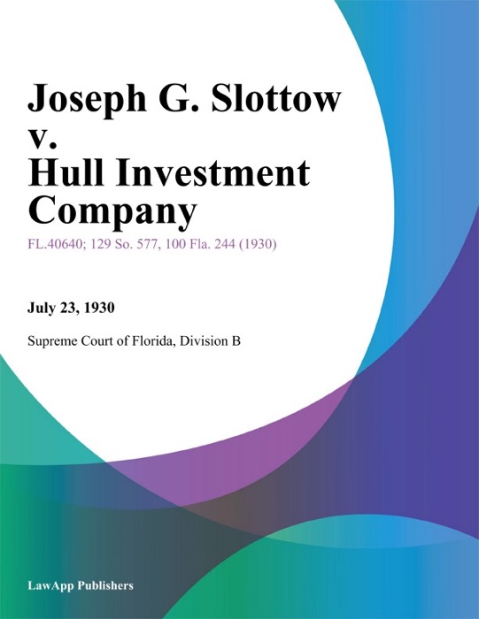 Joseph G. Slottow v. Hull Investment Company