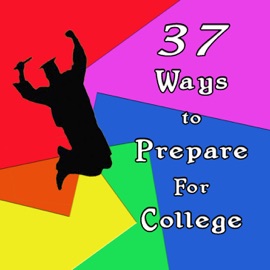 37 Ways to Prepare for College - Addison Publishing