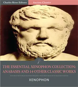 Read: The Essential Xenophon Collection: Anabasis Book and 14 Other Classic Works
