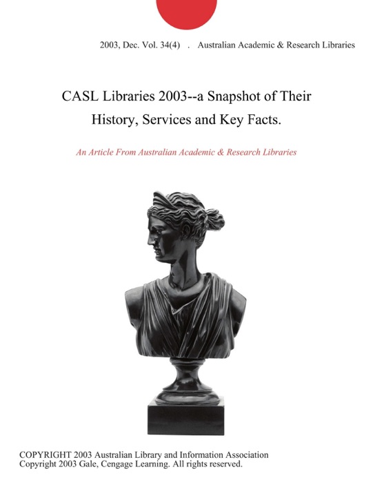 CASL Libraries 2003--a Snapshot of Their History, Services and Key Facts.