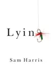 Lying by Sam Harris & Annaka Harris Book Summary, Reviews and Downlod