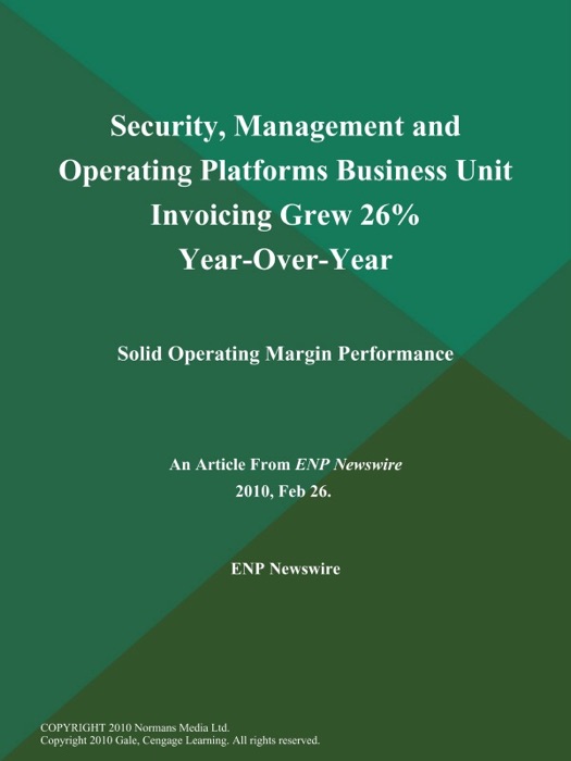 Security, Management and Operating Platforms Business Unit Invoicing Grew 26% Year-Over-Year; Solid Operating Margin Performance