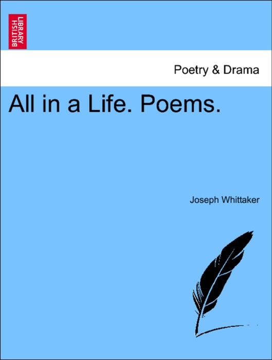 All in a Life. Poems.