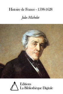 Histoire de France - 1598-1628 by Jules Michelet