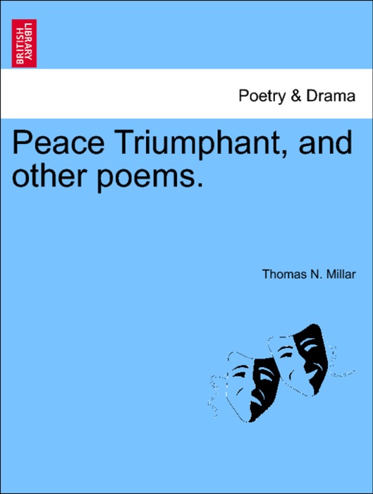 Peace Triumphant, and other poems.