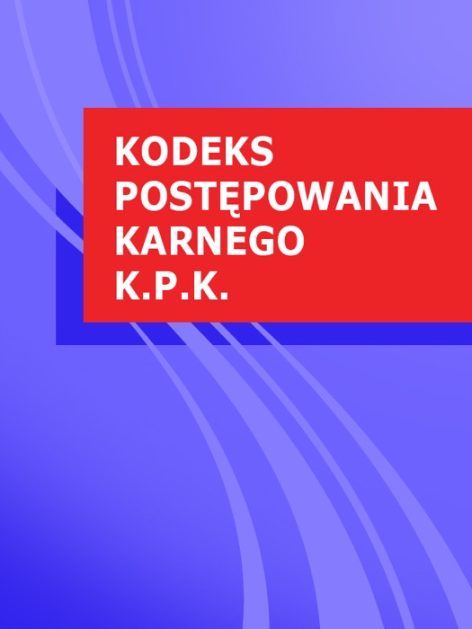 Kodeks postepowania karnego k.p.k.