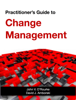 Practitioner's Guide to Change Management - John V. O'Rourke & David J. Amborski
