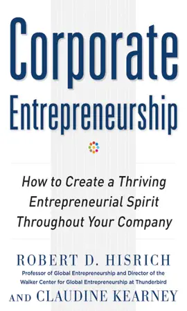 Read: Corporate Entrepreneurship: How to Create a Thriving Entrepreneurial Spirit Throughout Your Book Company