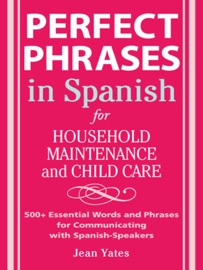 Perfect Phrases in Spanish For Household Maintenance and Childcare - Jean Yates