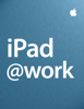 iPad at Work - Apple Inc. - Business
