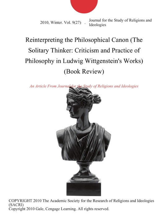 Reinterpreting the Philosophical Canon (The Solitary Thinker: Criticism and Practice of Philosophy in Ludwig Wittgenstein's Works) (Book Review)