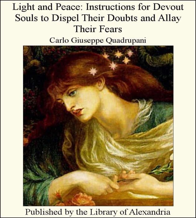 Light and Peace: Instructions for Devout Souls to Dispel their Doubts and Allay Their Fears