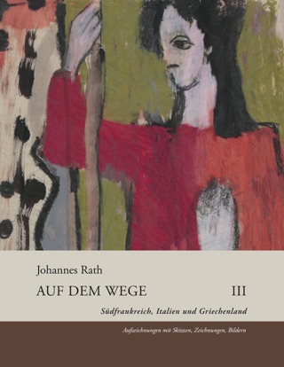 Auf dem Wege III: Südfrankreich, Italien und Griechenland (German Edition)