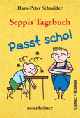 Seppis Tagebuch - Passt scho!: Ein Comic-Roman Band 1 - Hans-Peter Schneider