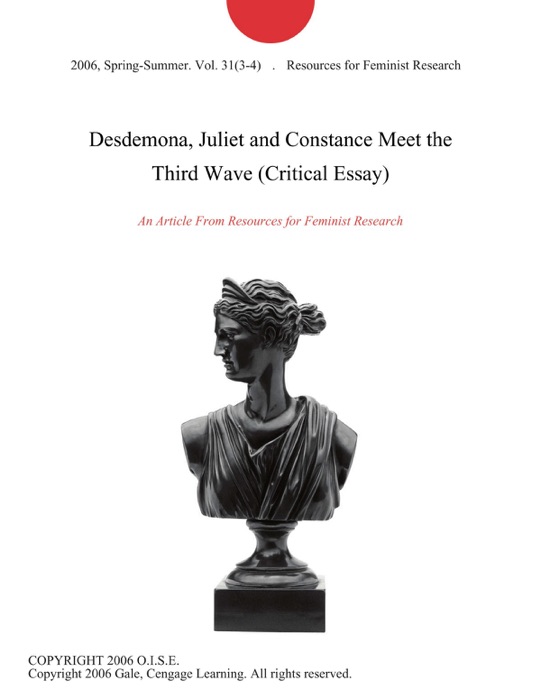 Desdemona, Juliet and Constance Meet the Third Wave (Critical Essay)