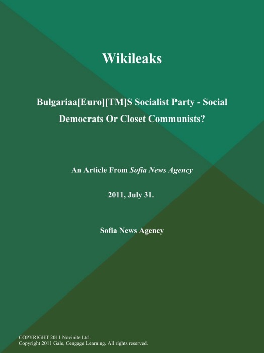 Wikileaks: Bulgariaa[Euro][TM]S Socialist Party - Social Democrats Or Closet Communists?
