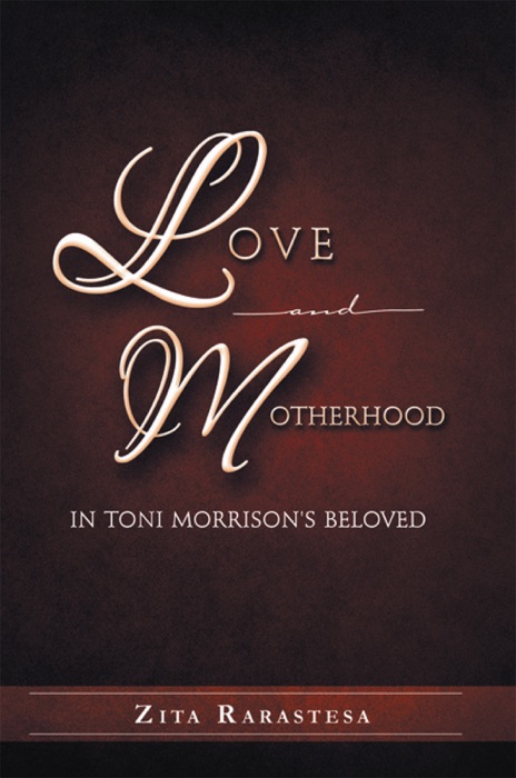 Love And Motherhood In Toni Morrison's Beloved