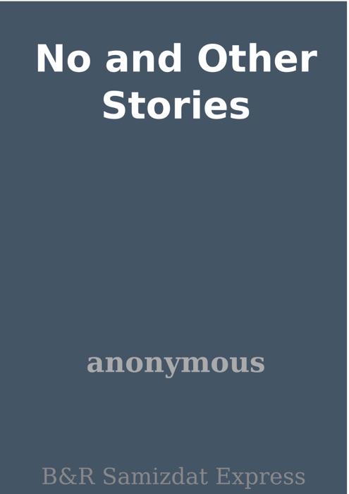 No and Other Stories