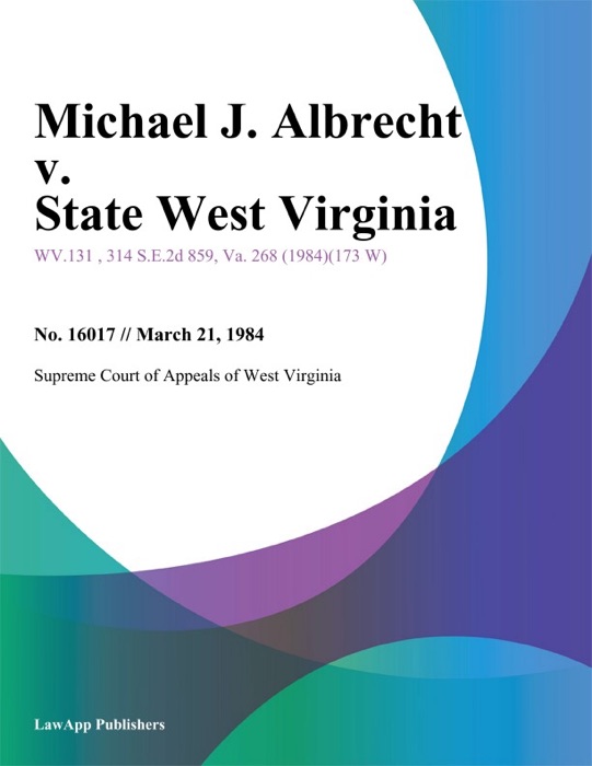 Michael J. Albrecht v. State West Virginia