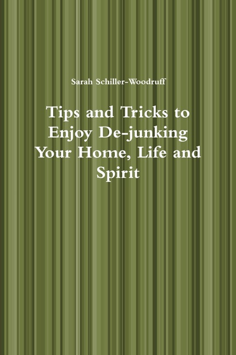 Tips and Tricks to Enjoy Dejunking Your Home, Life, and Spirit