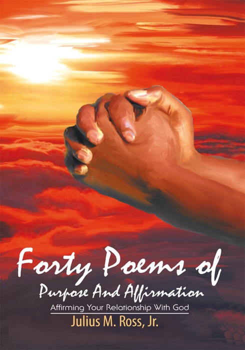 Forty Poems of Purpose and Affirmation